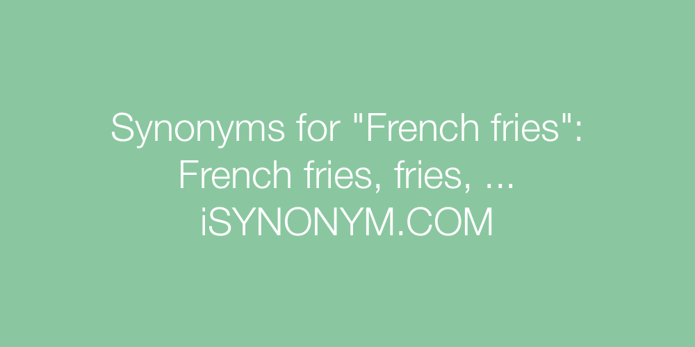 Synonyms French fries