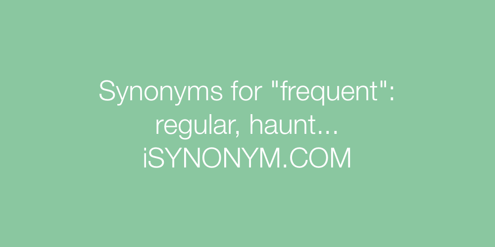 Synonyms frequent