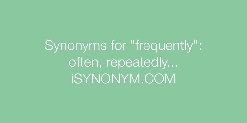 Synonyms frequently