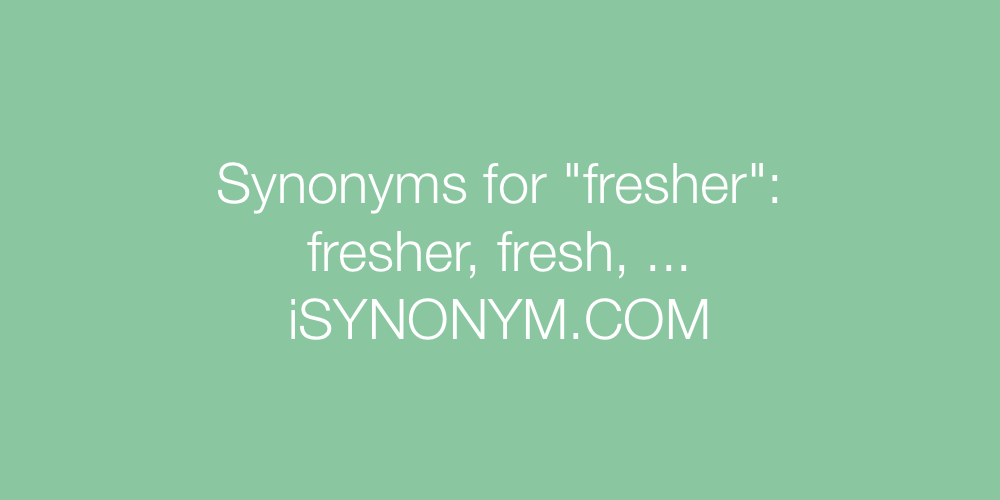 Synonyms fresher