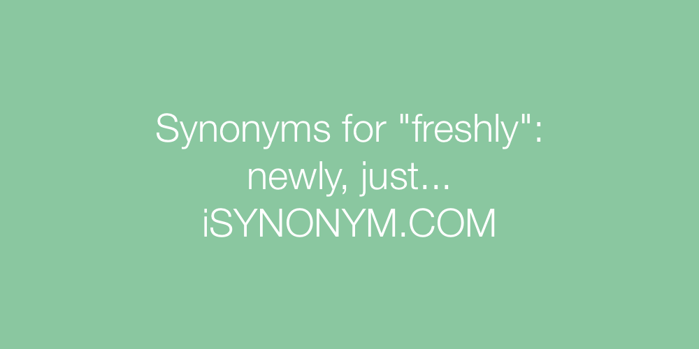 Synonyms freshly