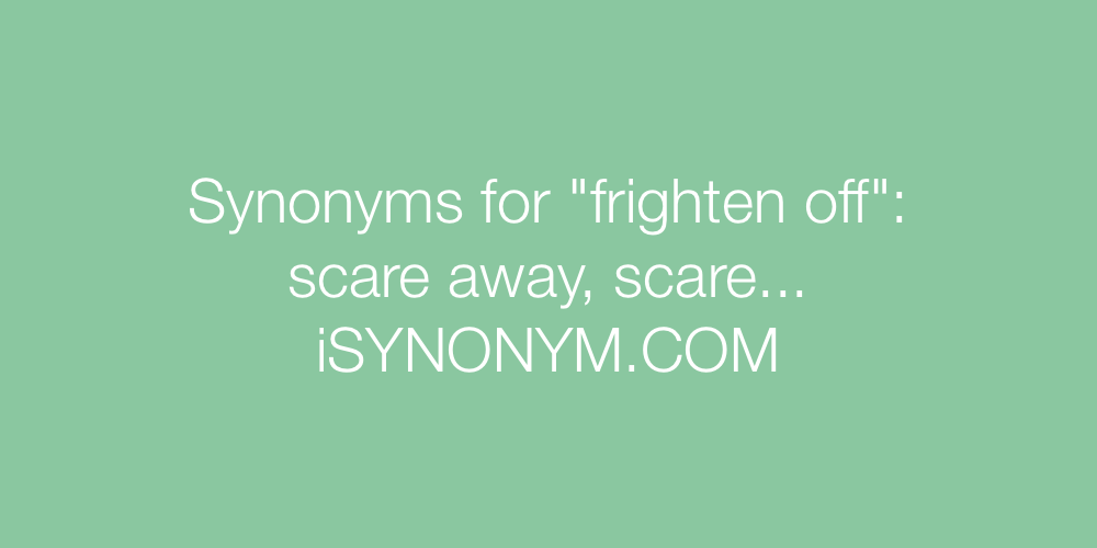 Synonyms frighten off