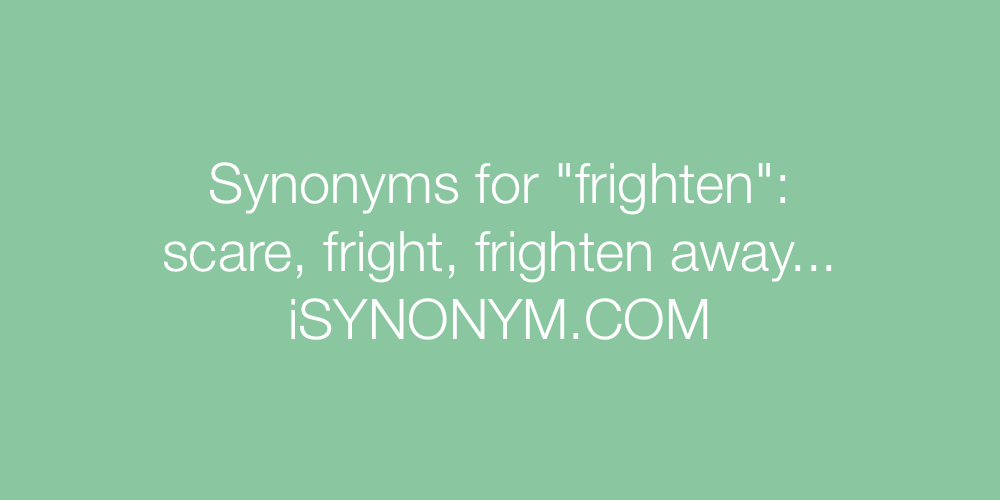 Synonyms frighten
