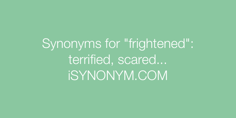 Synonyms frightened