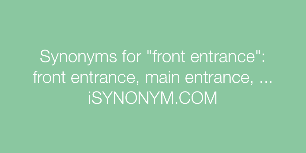 synonyms-for-front-entrance-front-entrance-synonyms-isynonym-com