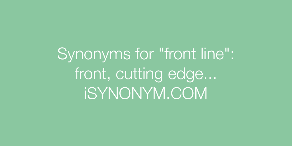 Synonyms front line