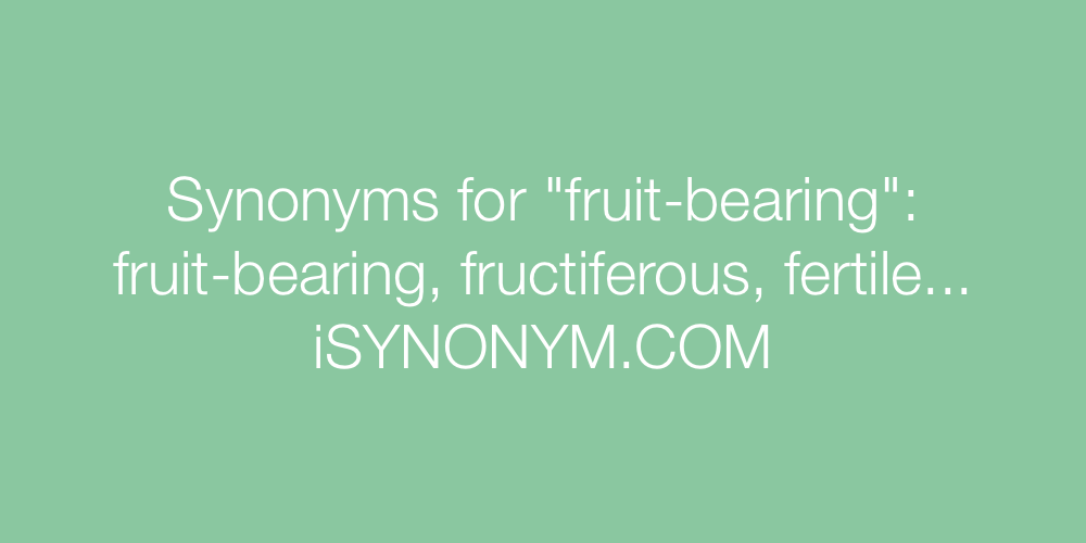Synonyms fruit-bearing