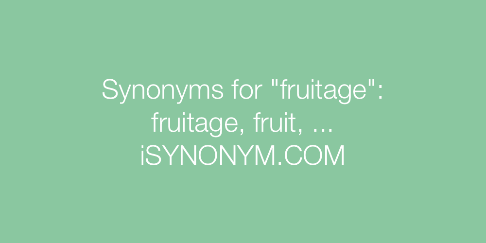 Synonyms fruitage
