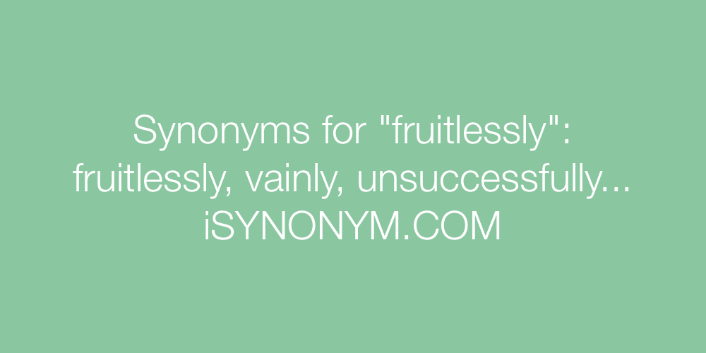 Synonyms fruitlessly