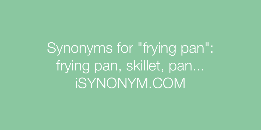 Synonyms frying pan