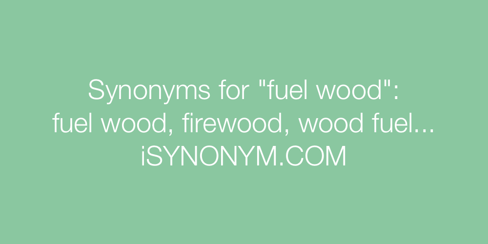 Synonyms fuel wood