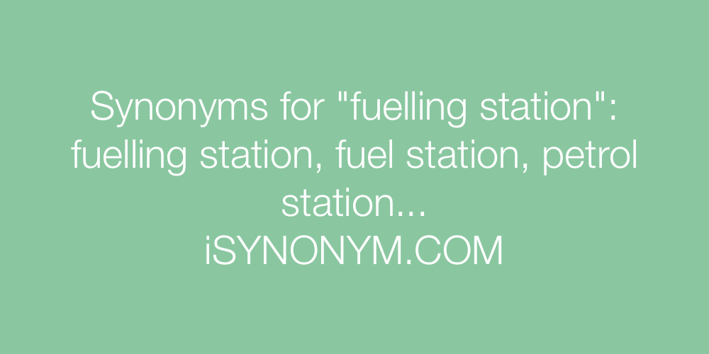 Synonyms fuelling station