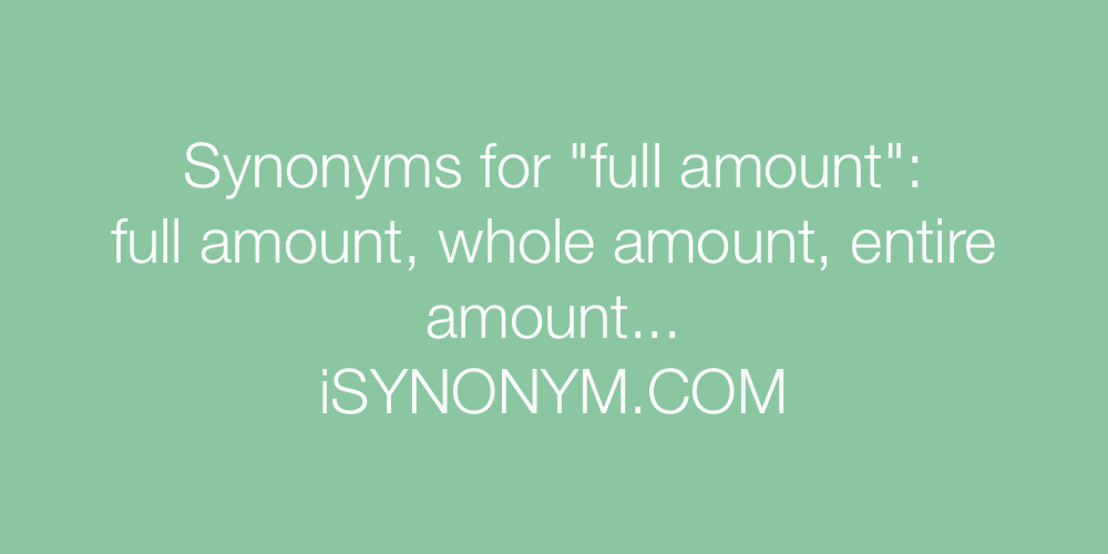 Synonyms full amount