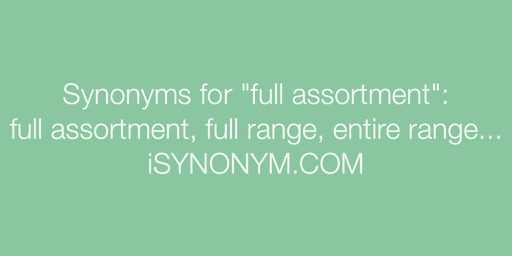 Synonyms full assortment