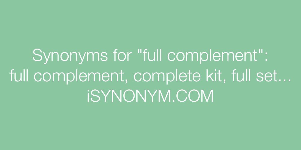 Synonyms full complement