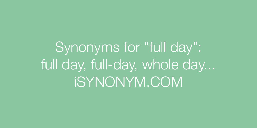Synonyms full day