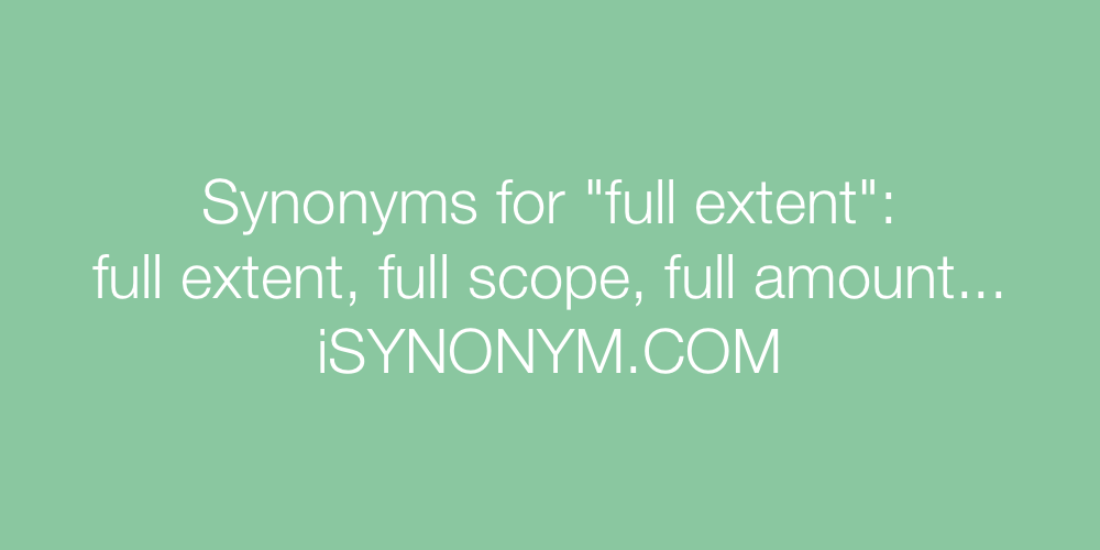 Synonyms full extent