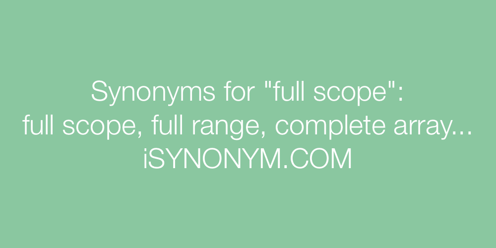 Synonyms full scope