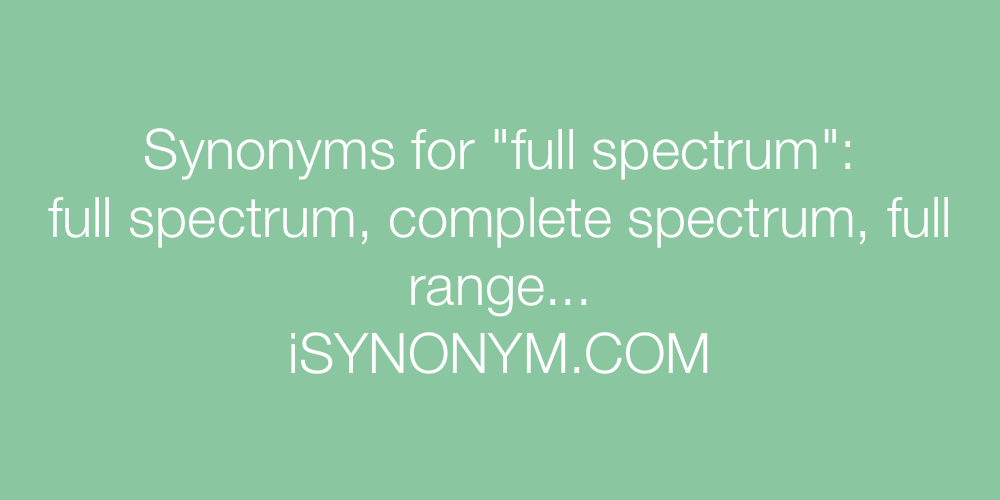Synonyms full spectrum