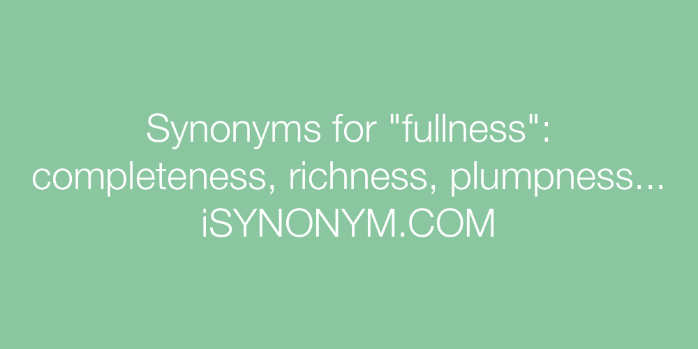 Synonyms fullness