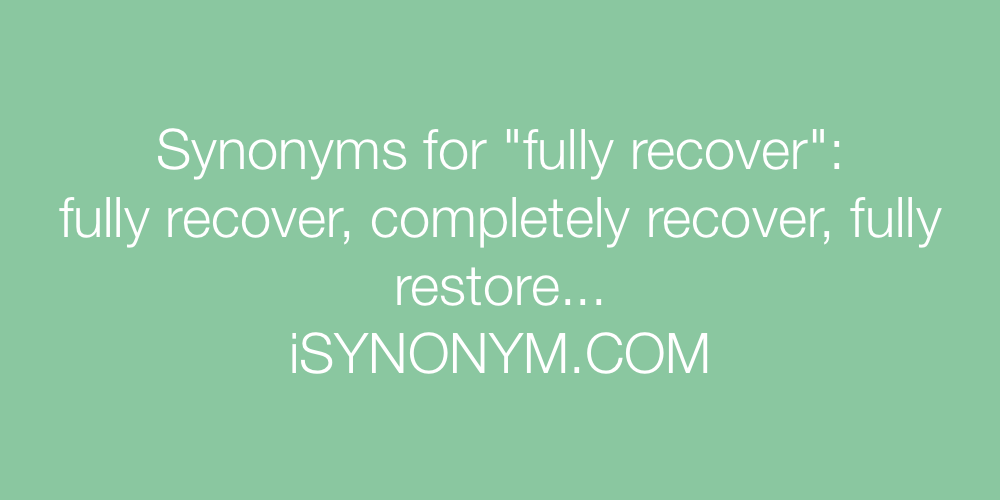 Synonyms fully recover