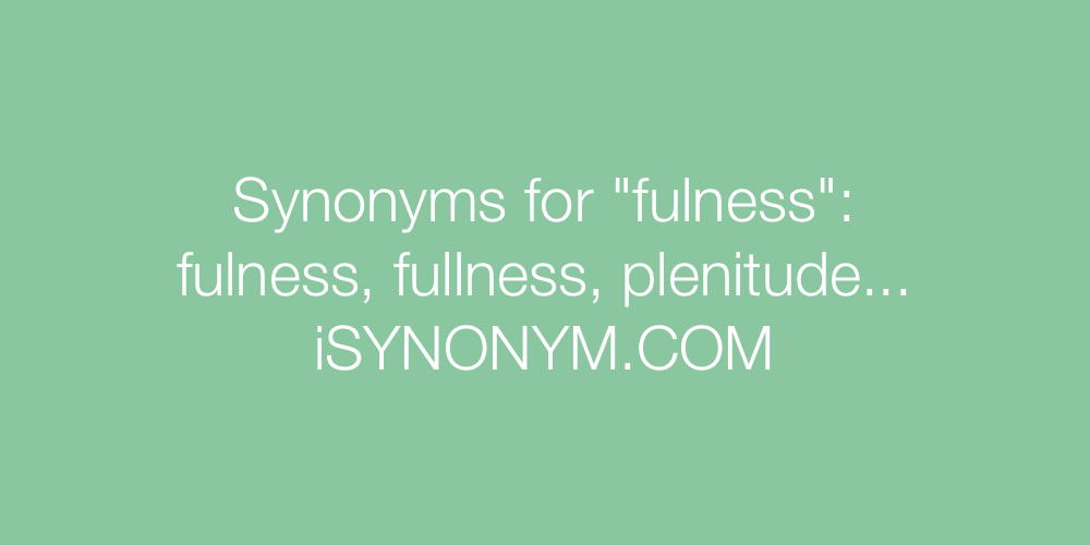 Synonyms fulness