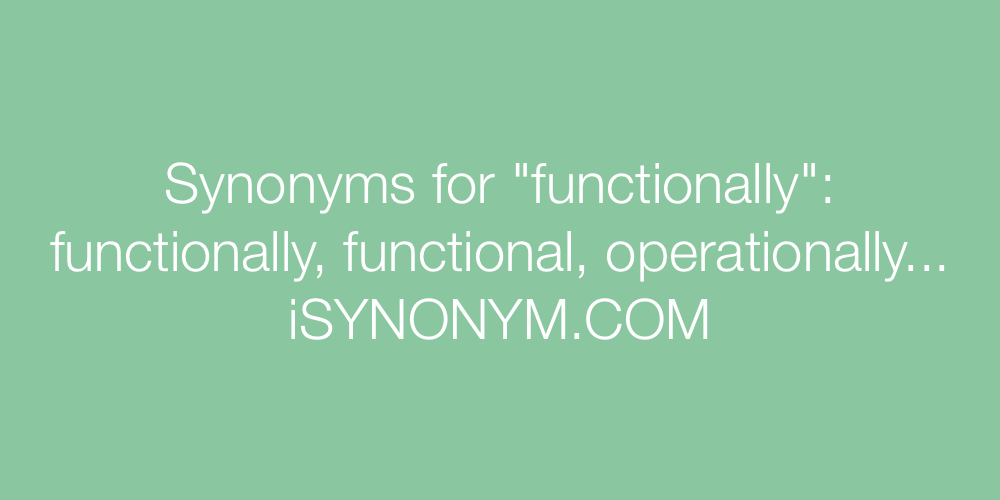 Synonyms functionally