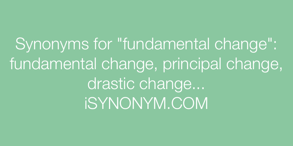 Synonyms fundamental change