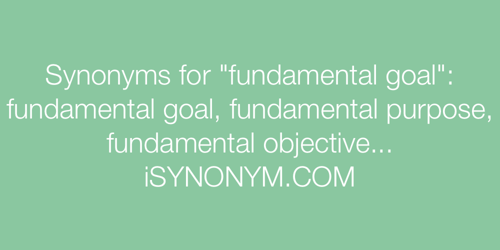 Synonyms fundamental goal