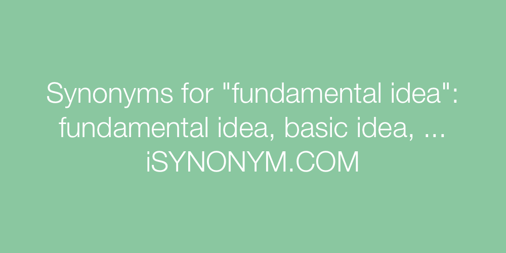 Synonyms fundamental idea