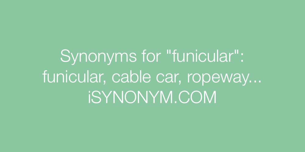 Synonyms funicular