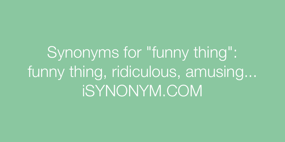 Synonyms funny thing