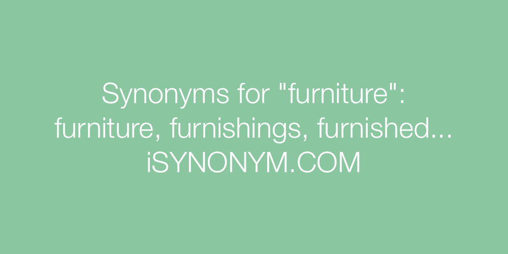 Synonyms For Furniture Furniture Synonyms Isynonym Com
