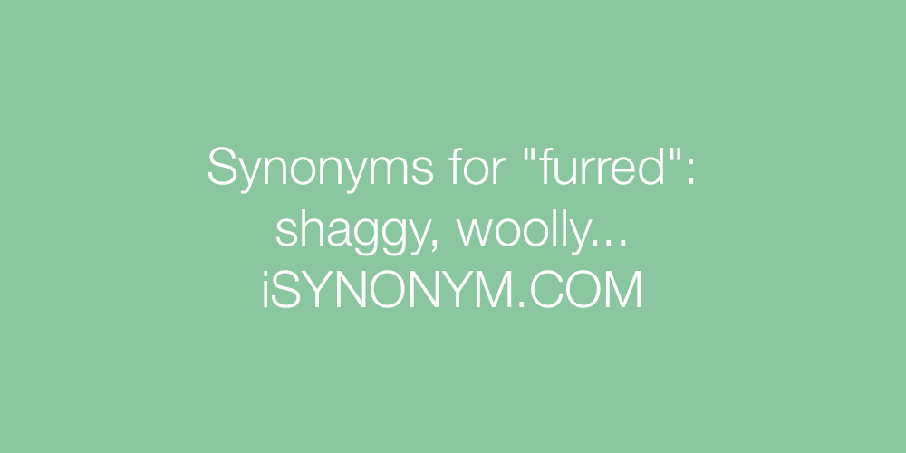 Synonyms furred