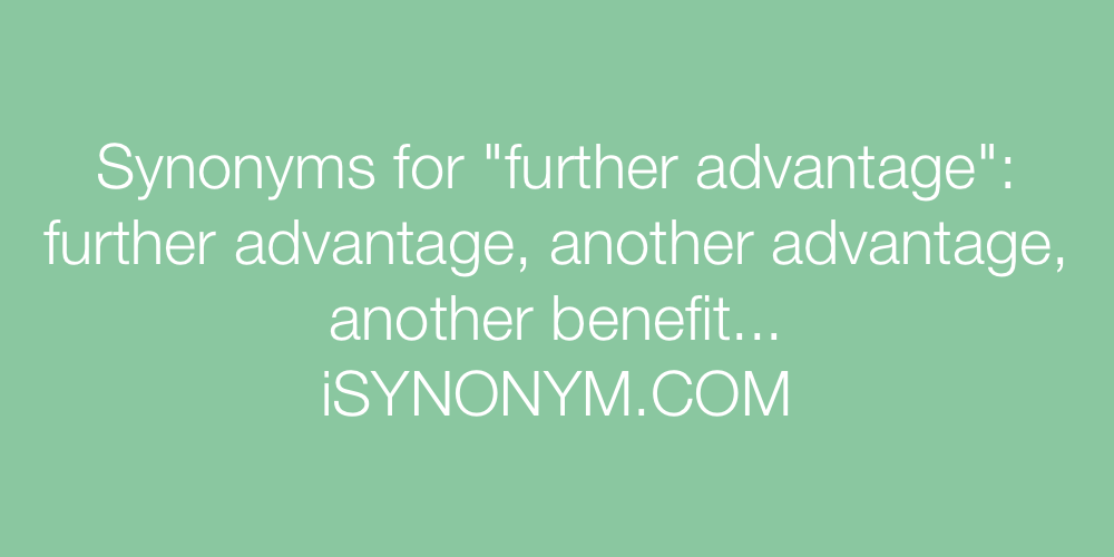 Synonyms further advantage