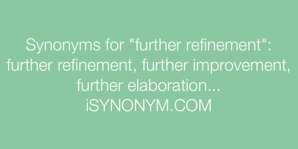 Synonyms further refinement