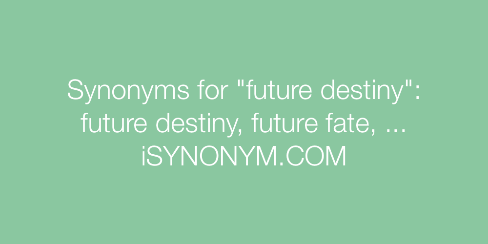 Synonyms future destiny
