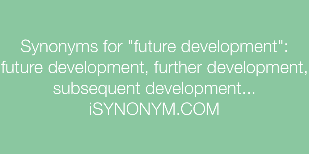 Synonyms future development
