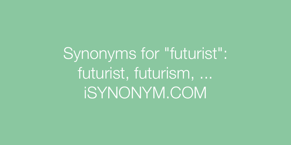 Synonyms futurist