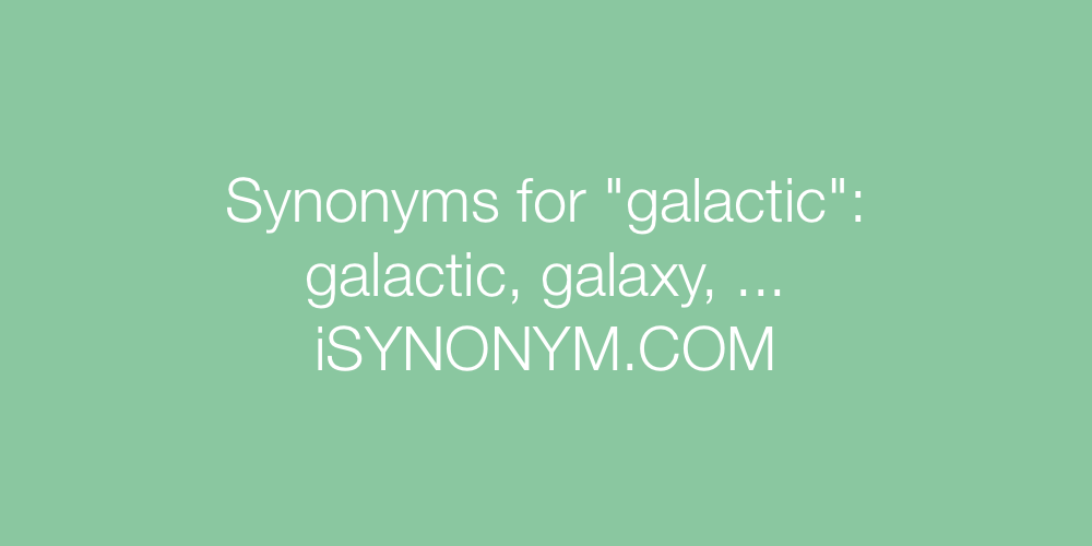 Synonyms galactic