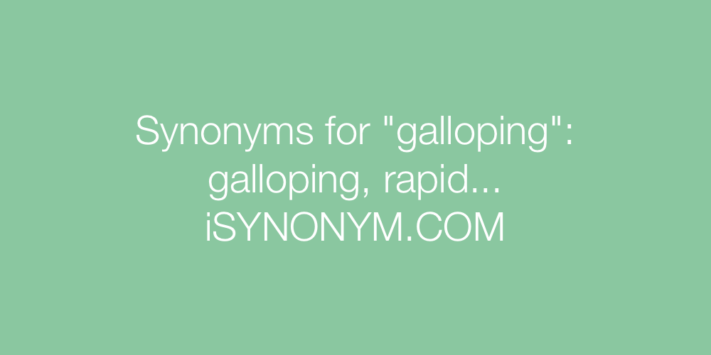 Synonyms galloping