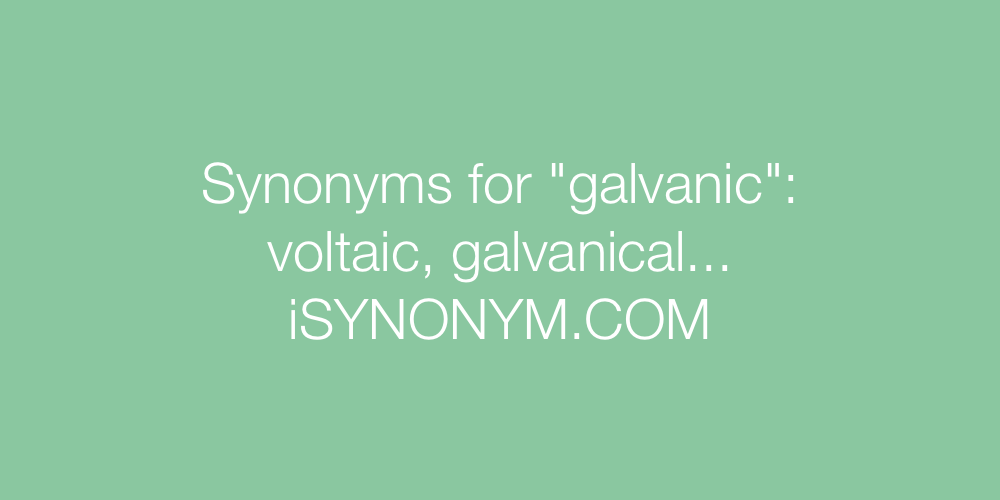 Synonyms galvanic
