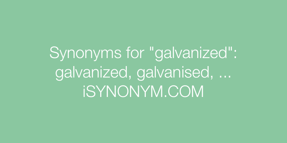 Synonyms galvanized