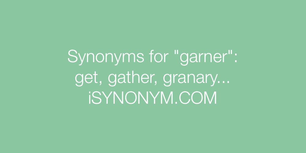 Synonyms for garner | synonyms - ISYNONYM.COM