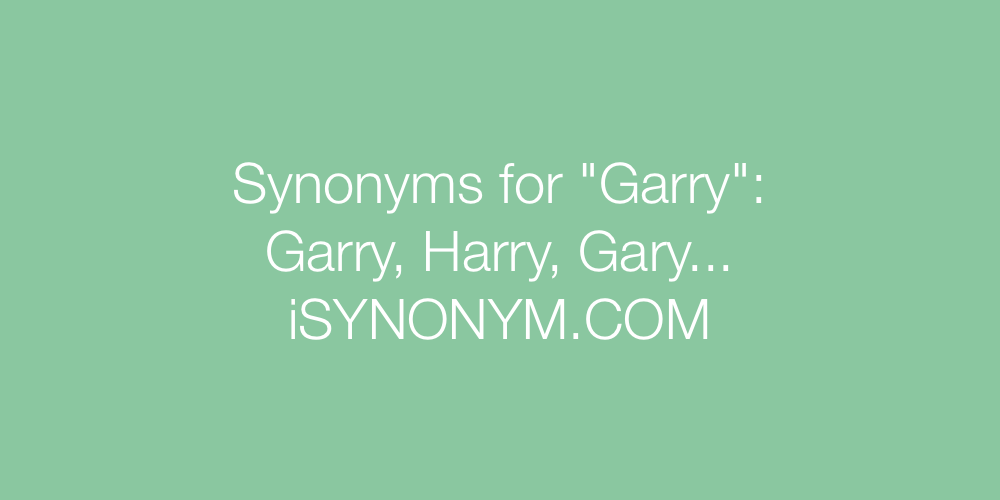 Synonyms Garry