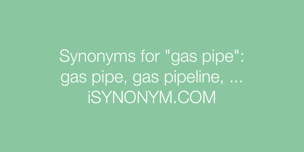 Synonyms gas pipe