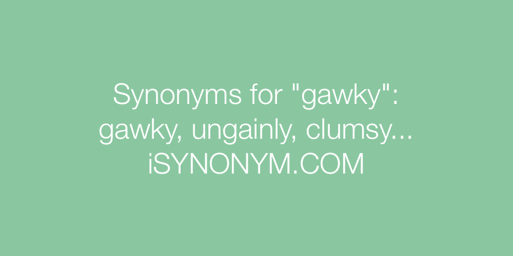 Synonyms gawky