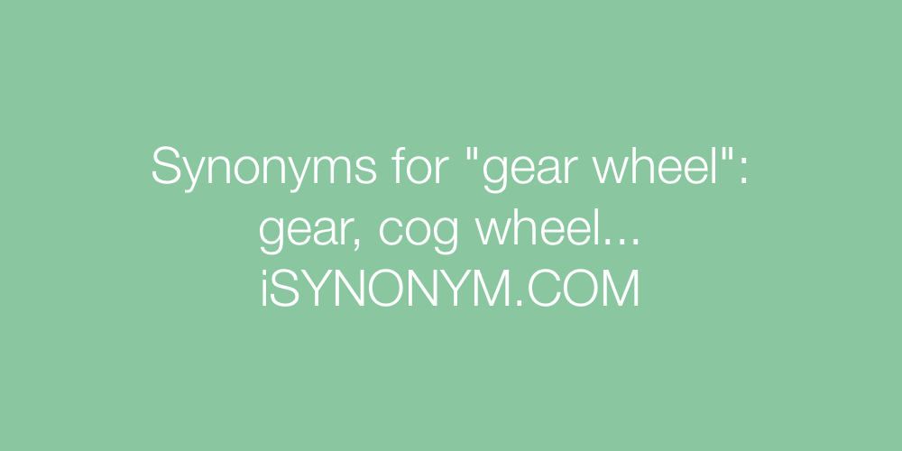 Synonyms gear wheel