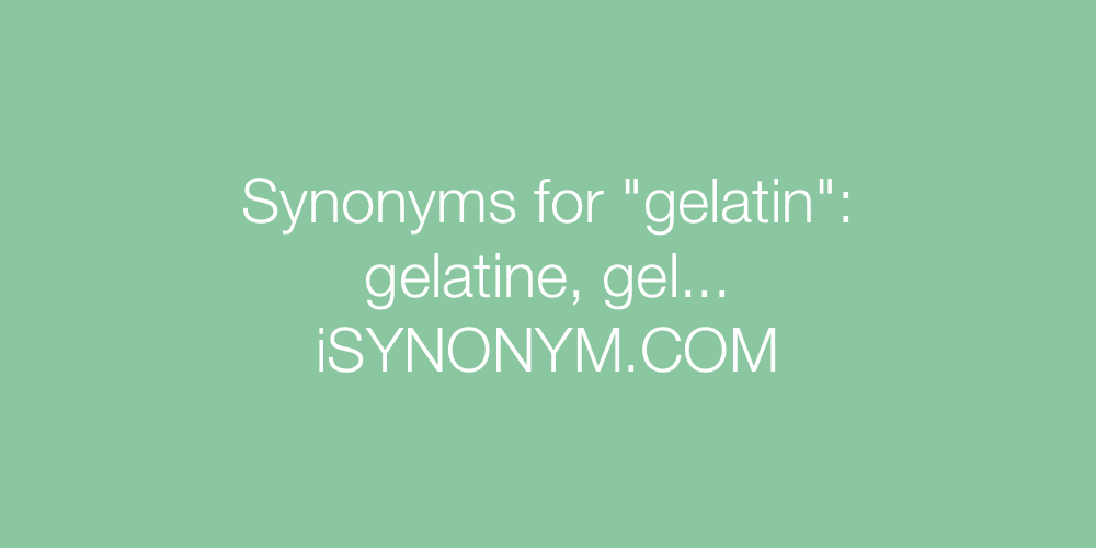 Synonyms gelatin