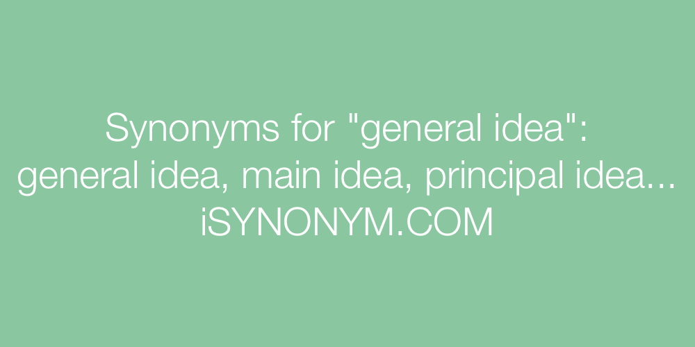 Synonyms general idea